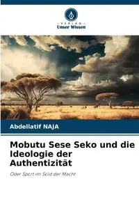 Mobutu Sese Seko und die Ideologie der Authentizität - Naja Abdellatif