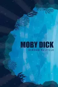 Moby Dick or, The Whale - Herman Melville