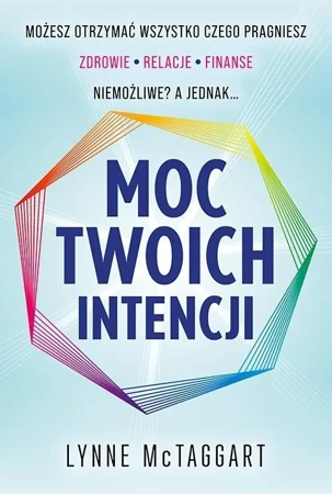 Moc Twoich intencji - Lynne McTaggart