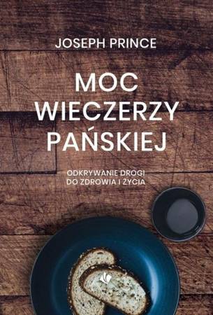 Moc wieczerzy Pańskiej - Joseph Prince - Joseph Prince