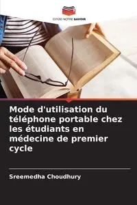 Mode d'utilisation du téléphone portable chez les étudiants en médecine de premier cycle - Choudhury Sreemedha