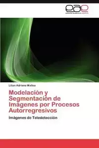Modelación y Segmentación de Imágenes por Procesos Autorregresivos - Lilian Adriana Mallea