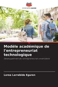 Modèle académique de l'entrepreneuriat technologique - Larrabide Eguren Lorea