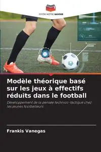 Modèle théorique basé sur les jeux à effectifs réduits dans le football - Vanegas Frankis