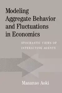 Modeling Aggregate Behavior and Fluctuations in Economics - Aoki Masanao