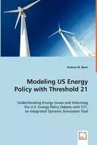 Modeling US Energy Policy with Threshold 21 - Andrea M. Bassi