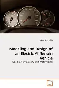 Modeling and Design of an Electric             All-Terrain Vehicle - Adam Chevrefils