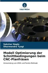 Modell Optimierung der Schnittbedingungen beim CNC-Planfräsen - Nagle Sakshar