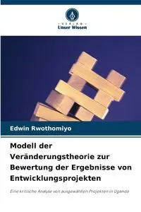 Modell der Veränderungstheorie zur Bewertung der Ergebnisse von Entwicklungsprojekten - Edwin Rwothomiyo