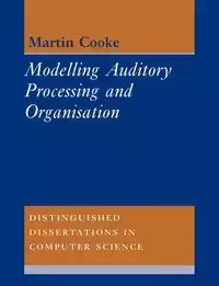 Modelling Auditory Processing and Organisation - Martin Cooke