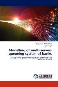 Modelling of Multi-Servers Queueing System of Banks - Mekonnen Gezahegn