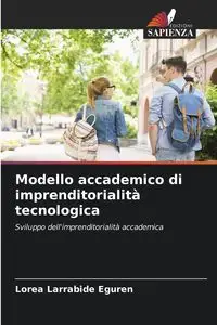 Modello accademico di imprenditorialità tecnologica - Larrabide Eguren Lorea