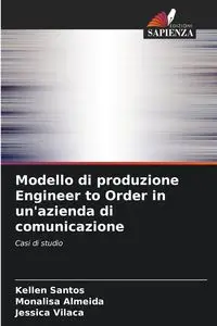 Modello di produzione Engineer to Order in un'azienda di comunicazione - Santos Kellen