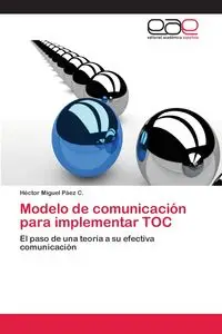 Modelo de comunicación para implementar TOC - Miguel Páez C. Héctor