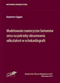 Modelowanie numeryczne fantomów serca na potrzeby obrazowania odkształceń w echokardiografii - Szymon Cygan