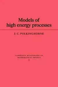 Models of High Energy Processes - John Polkinghorne