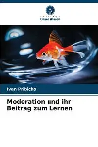 Moderation und ihr Beitrag zum Lernen - Ivan Pribicko