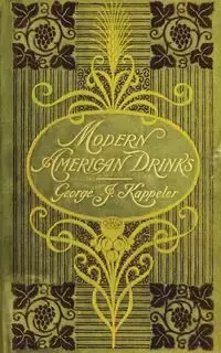 Modern American Drinks 1895 Reprint - GEORGE J. KAPPELER