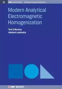 Modern Analytical Electromagnetic Homogenization - Tom Mackay G