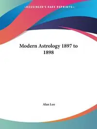 Modern Astrology 1897 to 1898 - Leo Alan