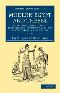 Modern Egypt and Thebes - John Wilkinson