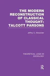 Modern Reconstruction of Classical Thought - Alexander Jeffrey C.