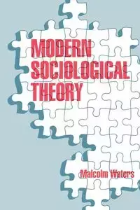 Modern Sociological Theory - Malcolm Waters