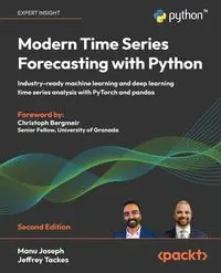 Modern Time Series Forecasting with Python - Second Edition - Joseph Manu