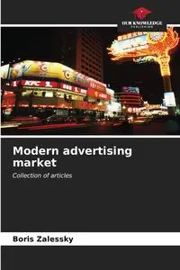 Modern advertising market - Boris Zalessky