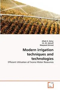 Modern irrigation techniques and technologies - Azhar Aftab H.