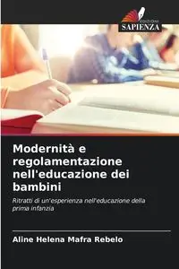 Modernità e regolamentazione nell'educazione dei bambini - Aline Helena Mafra Rebelo