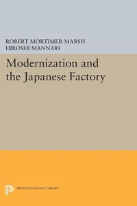 Modernization and the Japanese Factory - Robert Marsh Mortimer