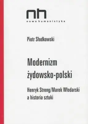 Modernizm żydowsko-polski. Streng/Włodarski - Piotr Skłodowski