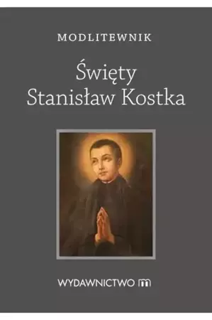 Modlitewnik Święty Stanisław Kostka - praca zbiorowa