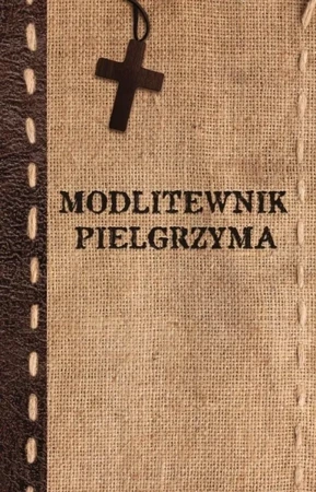 Modlitewnik pielgrzyma - praca zbiorowa