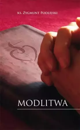 Modlitwa - Zygmunt Podlejski