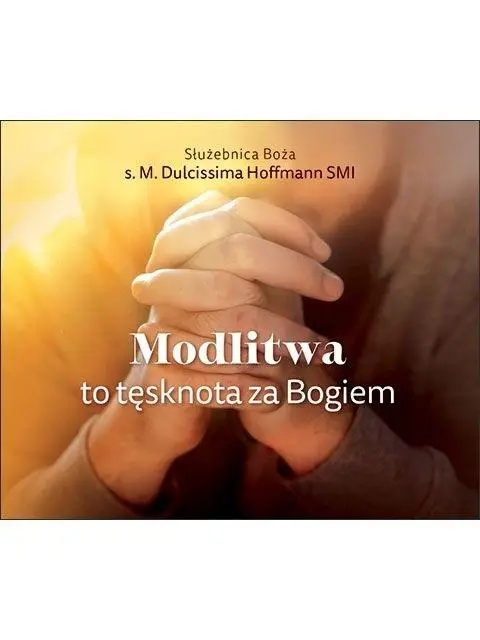 Modlitwa to tęsknota za Bogiem - praca zbiorowa