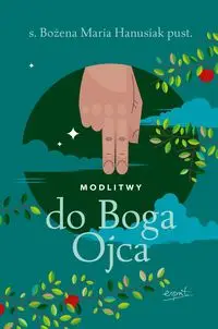 Modlitwy do Boga Ojca - Bożena Maria Hanusiak