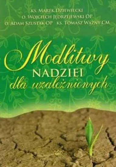 Modlitwy nadziei dla uzależnionych - Marek Dziewiecki ks, Wojciech Jędrzejewski o, Szu