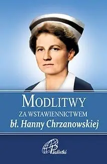 Modlitwy za wstawiennictwem bł Hanny Chrzanowskiej - praca zbiorowa