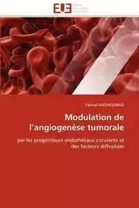 Modulation de l''angiogenèse tumorale - HAGHIGHIRAD-F