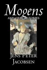 Mogens and Other Stories by Jens Peter Jacobsen, Fiction, Short Stories, Classics, Literary - Peter Jacobsen Jens