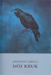 Mój Kruk - Krzysztof Jaskuła