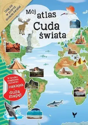 Mój atlas. Cuda świata - praca zbiorowa