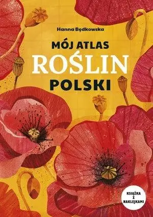 Mój atlas roślin Polski - Hanna Będkowska