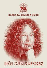 Mój cukiereczek Tom 1 - Barbara Gruszka-Zych