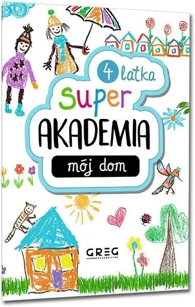 Mój dom. Super akademia 4 latka - praca zbiorowa