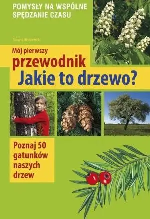 Mój pierwszy przewodnik. Jakie to drzewo? - Tomasz Hryniewicki