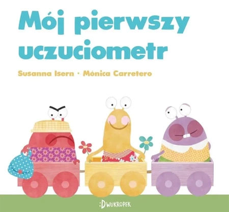 Mój pierwszy uczuciometr - Susanna Isern, Monica Carretero, Katarzyna Biegań