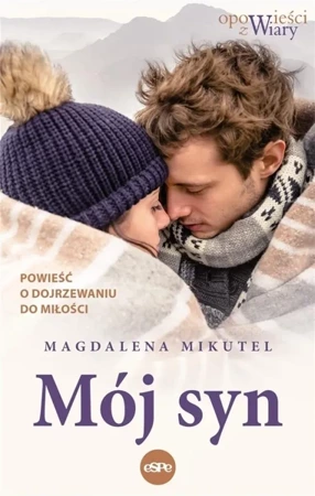 Mój syn. Powieść o dojrzewaniu do miłości - Magdalena Mikutel